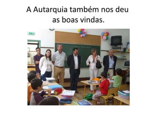 A Autarquia também nos deu
as boas vindas.
 