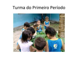 Turma do Primeiro Período
 