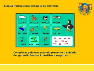 Língua Portuguesa: Exemplo de exercício Completar palavras estando presente o cuidado de  garantir feedback positivo e negativo ... 