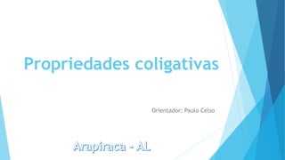 Propriedades coligativas
Orientador: Paulo Celso