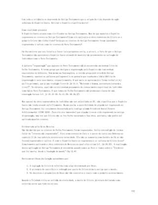142 
Com toda a evidência se depreende do Antigo Testamento que a origem da vida depende da ação 
soberana do Espírito Santo. Retirar o Espírito significa morte! 
Como realidade presente 
O Espírito Santo atuava como vivificador no Antigo Testamento. Mas de que maneira o Esp írito 
regenerava os crentes no Antigo Testamento? Como ele aplicaria a obra redentora de Cristo se o 
próprio Cristo não tinha vindo? Será que os crentes do Antigo Testamento foram igualmente 
regenerados e salvos como os crentes do Novo Testamento? 
Um dos motivos que nos levaria a fazer tais perguntas seria, a priori, o fato de que o Antigo 
Testamento não apresenta o Espírito Santo atuando de maneira tão proeminente na salvação de 
indivíduos como o Novo Testamento. 
A palavra "regeneração" que aparece no Novo Testamento não é encontrada em nenhum livro do 
Velho Testamento. O termo grego que designa a regeneração pelo Espírito não tem nenhum 
equivalente no hebraico. Nem mesmo na Septuaginta, a versão grega pré-cristã do Antigo 
Testamento, aparece as palavras palingenesi/a ou genna/w que traduzem a idéia bíblica de 
regeneração e novo nascimento, respectivamente. O que mais se aproxima é a forma verbal e(/wj 
pa/lin ge/nwmai, que é uma tradução livre de Jó 14.4: "Morrendo o homem, porventura tornará a 
viver?". No entanto, aqui não existe nenhum pensamento do renascimento espiritual do indivíduo 
como há no Novo Testamento. O que temos no Velho Testamento são promessas claras de uma 
renovação futura (cf. Jr 31.31-33; Ez 11.29; 36.26,27). 
Mas apesar da obra regeneradora do indivíduo não ser enfatizada no AT, não significa que o Espírito 
Santo não tenha atuado salvificamente. Mesmo assim, a possibilidade de alguém ser regenerado no 
Antigo Testamento foi totalmente descartada pelo teólogo alemão Friedrich Daniel Ernest 
Schleiermacher (1768-1834). Para ele era impossível que alguém tivesse sido regenerado na antiga 
dispensação, uma vez que Cristo não se fez Verbo encarnado e Sua obra, portanto, não podia ser 
aplicada àqueles crentes. 
Evidenciada pela fé no Messias 
Não há dúvida que os crentes do Velho Testamento foram regenerados. Seria contradição de termos 
falar de "crentes não regenerados". Eles eram crentes de fato e o autor da carta aos Hebreus no 
capítulo 11 de sua epístola atesta esta veracidade. Ele não os nomearia como heróis da fé se não 
fossem regenerados e salvos. E como o Espírito Santo os regenerava e os salvava em Cristo Jesus? 
Simplesmente aplicando a obra redentora do Messias no qual eles criam (cf. J ó 19.25). A explicação 
desta aplicação no Antigo Testamento é entendida quando vamos ao Novo e lemos sobre o "Cordeiro 
que foi morto, desde a fundação do mundo" (Ap 13.8). 
Desta maravilhosa declaração aprendemos que: 
1. A expiação de Cristo é referida como algo determinado por Deus; 
2. O princípio de sacrifício e redenção por parte de Cristo é mais antigo que o mundo; 
3. Os decretos e propósitos de Deus são tão concretos e reais como o próprio acontecimento. 
Quando a Trindade vivia na solidão da eternidade, a morte de Cristo já estava declarada como 
ocorrida antes que tudo existisse. 
 
