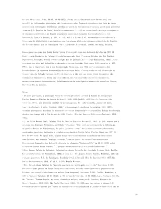 38 
07-10 e 09-11-1631; ?-01, 09-05, 16-08-1632). Porém, nelas (mormente na de 09-05-1632, ver 
nota 21) as informações procuradas não foram encontradas. Temos de reconhecer que isto às vezes 
acontece com informações históricas sólidas por perda de documentos originais, perda essa acidental 
(como em F.A. Pereira da Costa, Annais Pernambucanos, III:5) ou intencional ( óbvia pela seqüência 
de documentos referentes ao Brasil atualmente ausentes do Arquivo dos Estados Gerais; ver 
Schalkwijk, Igreja e Estado, p. 201, n. 112; 465:2.1.5; 466:2.4). Documentos extraviados são a 
frustração do historiador e apelamos aos que têm alguma pista dos documentos perdidos do Arquivo 
dos Estados Gerais que se comuniquem com o Algemeen RijksArchief, 2595BE, Den Haag, Holanda. 
Guerra menciona como sua fonte Assis Cintra. Cintra publicou sua defesa de Calabar em 1933 (A 
Reabilitação Histórica de Calabar: Estudo Documentado, Onde Prova que Calabar não Foi Traidor. 
Depoimento, Acusação, Defesa e Reabilitação. Rio de Janeiro: Civilização Brasileira, 1933). A sua 
tese pode ter sido mal defendida e não muda o fato da traição (Rodrigues, Bibliografia, p. 423, 
#964), mas o importante era a sua documentação. Mesmo que, em 1933, certos documentos dos 
Estados Gerais já tivessem desaparecido do arquivo de Haia, Cintra ainda teria à disposição as 
transcrições da Coleção Caetano, no Rio de Janeiro, a não ser que esses cinco documentos não 
tenham sido transcritos. Seria uma coincidência, mas tem ocorrido com outros documentos, 
mormente com anexos interessantes. Infelizmente não há condições no momento de consultar Cintra, 
Recife ou Rio de Janeiro. 
Notas 
1 Do lado português, a principal fonte de informações deste período é Duarte de Albuquerque 
Coelho, Memórias Diárias da Guerra do Brasil, 1630-1638 (Madri: 1654; Recife: Secretaria do 
Interior, 1944), que menciona Calabar em muitas páginas. Do lado holandês, Joannes de Laet, 
Iaerlijck Verhael, 4 vols. (Leiden: 1644; 's-Gravenhage: Linschoten Vereniging, 1931-1937); 
tradução portuguesa: História ou Annaes dos feitos da Companhia Privilegiada das Índias Occidentais 
desde o seu começo até o fim do ano de 1636, 2 vols. (Rio de Janeiro: Biblioteca Nacional, 1916- 
1925). 
2 J. da Silva Mendes Leal, Calabar (Rio de Janeiro: Correio Mercantil, 1863), p. 140, sugere que o 
seu nome era Domingos Fernandes, apelidado "o Calabar." Com isto parece concordar a informa ção 
do general Matias de Albuquerque, de que o "primo co-irmão" de Calabar era Antônio Fernandes, 
sendo ambos nascidos, batizados e criados na paróquia de Porto Calvo (Coelho, Memórias, 197; 31- 
03 e 01-04-1634). De igual modo, alguns dos primeiros documentos holand eses não mencionam o 
nome Calabar, mas somente "Domingo Fernando," como na carta do coronel Waerdenburch aos 
Diretores da Companhia das Índias Ocidentais, os chamados "Senhores XIX," em 12-11-1632, sobre 
a incursão contra Barra Grande: "...porque o mesmo nasceu ali e é grande conhecedor." 
3 Frei Manuel Calado do Salvador, Valeroso Lucideno e Triunfo da Liberdade (Lisboa: 1648; Recife: 
Cultura Intelectual de Pernambuco, 1942; 2 vols.), I:48; Ângela Alures Coelho, Memórias, 120: mãe 
e alguns parentes. F.A. de Varnhagen, História Geral do Brasil (Rio de Janeiro: 1854-1857; São 
Paulo: Melhoramentos, 1956, 5ª ed.), I:277: Ângela Álvares. 
4 Frei Calado chama Calabar de "mancebo mameluco, mui esfor çado e atrevido" (Lucideno, I:32). 
Por servir como pároco em Porto Calvo por alguns anos, Calado conhecia melhor o parentesco de 
Calabar. Às vezes Calado chama-o de mulato (com desprezo? Lucideno, I:48). Coelho, Mem órias, p. 
120 (o "mulato" Calabar; 20-04-1632); p. 68 (o "pardo" ferido, 14-03-1630). Laet, Verhael, III:95, 
96: "mulaet." Também depois, às vezes, chamado de mulato, como por R. Southey, História do 
Brasil (Londres: 1810-1819; São Paulo: Obelisco, 1965), II:164; mas, nas notas, o cônego J.C. 
Fernandes Pinheiro afirma que "todos os nossos cronistas qualificam a Calabar de mameluco e não de 
 