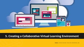 ESCOLA Module 5 Collaborative Learning in Virtual Environments | PPTX
