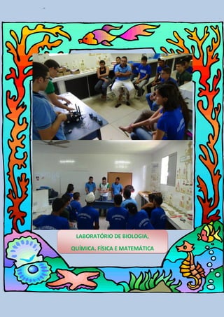 LABORATÓRIO DE BIOLOGIA,
QUÍMICA, FÍSICA E MATEMÁTICA
 