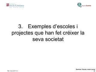 3. Exemples d’escoles i projectes que han fet créixer la seva societat 