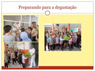 Preparando para a degustação

 