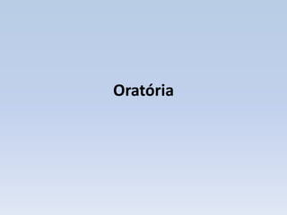 Oratória
 