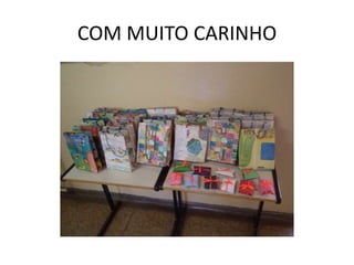 COM MUITO CARINHO

 