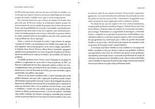 Escola pública e pobreza no Brasil
da UFF podia representar a abertura de uma nova frente de trabalho, e eu
receava que isso, naquele momento, provocasse minha dispersão em relação
ao plano de estudo e trabalho com o qual eu estava comprometido.
Nas conversas posteriores que tivemos, no entanto, foi ficando claro
para mim que, de diversos modos, eu já fazia parte daquele projeto. Ao
menos do ponto de vista do trabalho de pesquisa, não se tratava de uma nova
frente, mas da possibilidade de retomada, continuidade e aprofundamento
de questões que havia muito tempo me ocupavam e que continuavam pre-
sentes em minhas pesquisas mais recentes, sobretudo as questões relativas
ao caráter assumido pelos serviços públicos num país onde a pobreza não
é um problema em vias de superação.
Assim, o convite de orientação foi aceito, e logo tratamos de agregar
o projeto de Eveline a um planejamento de trabalho mais amplo que, nos
anos seguintes, uniu nossas pesquisas e as de outros colegas, especialmen-
te Eduardo Stotz, Roseli Oliveira e Maria Beatriz Guimarães, agregando
também novos pesquisadores em torno da questão da pobreza no Brasil e
das formas históricas de resposta do Estado e da sociedade civil diante do
problema.
O trabalho produziu Ótimos frutos, como a formação de um grupo de
estudos e a organização de cursos sobre o tema da pobreza, na UFF e na
Fiocruz; a elaboração do livro Para compreender a pobreza no Brasil, em 2oo5,
coorganizado por mim, por Eduardo Stotz e por Eveline; e, como não podia
deixar de ser, a tese de doutorado de Eveline, por mim orientada e, agora,
apresentada a um público mais amplo.
Trata-se de um estudo cuidadoso sobre o caráter assumido pela escola
pública elementar num país onde a superação da pobreza jamais compôs
efetivamente a pauta política nacional. A partir da investigação das práticas
históricas de utilização instrumental da escola pública para a realização de
ações que deveriam caber a outras políticas setoriais sociais, como saúde
e assistência, o estudo traz uma análise original da escola pública funda-
mental, no Brasil, predominantemente "a escola dos pobres". Possibilita
uma melhor avaliação das funções estratégicas assumidas pela expansão
escolar no processo histórico de formação do Estado brasileiro, bem como
14
Apresentação
no contexto atual, de seu reajuste estrutural. Nesse sentido, empreende,
igualmente, rico exame ela história da constituição e da contenção do acesso
dos pobres aos direitos sociais no País, evidenciando a desigualdade como
marca estrutural de nossa organização social, econômica e política.
Na defesa da tese que deu origem a este livro, a banca examinadora,
composta pelos professores Gaudêncio Frigotto, Nicholas Davies,Ana Clara
Torres Ribeiro e Roberto Leher, foi unânime em recomendar sua publica-
ção na íntegra. Enfatizaram-se a originalidade da abordagem, a densidade
teórica, o empenho na recuperação do pensamento social brasileiro como
referência analítica e a relevante pesquisa empírica, entre outras qualida-
des que garantiam sua contribuição para o debate da questão educacional
brasileira, em particular, e das formas de participação da expansão escolar
no processo de formação social e estatal brasileira.
A circulação atual deste trabalho no meio acadêmico e nos espaços de
debate vinculados às lutas por direitos confirma essa qualidade. Evidencia
sua importância como texto de referência não apenas na pós-graduação,
mas também na formação inicial e continuada de profissionais do campo da
educação e dos demais setores da política social, cada vez mais confrontados
com os desafios de superação da pobreza que atinge a maioria dos usuários
dos serviços básicos nos quais esses profissionais atuam.
 