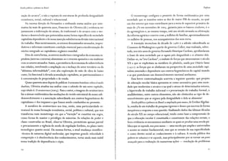 Escola pública e pobreza no Brasil
zação do arcaico", e não a ruptura de estruturas de profunda desigualdade
econômica, social, cultural e educacional.
Na mesma direção de Fernandes e embasado numa análise que siste-
matiza há mais de quarenta anos, Francisco de Oliveira (ib.) evidencia ser
justamente a imbricação do atraso, do tradicional e do arcaico com o mo-
derno e desenvolvido que potencializa nossa forma específica de sociedade
capitalista dependente e de nossa inserção subalterna na divisão internacional
do trabalho. Mais incisivamente, os setores denominados atrasados, impro-
dutivos e informais constituem condição essencial para a modernização do
núcleo integrado ao capitalismo orgânico mundial.
Dito de outra forma, os setores modernos e integrados da economia ca-
pitalista (interna e externa) alimentam-se e crescem apoiados e em simbiose
com os setores atrasados. Assim, a persistência da economia de sobrevivência
nas cidades, envolvendo a ampliação ou o inchaço do setor terciário ou da
"altíssima informalidade", com alta exploração de mão de obra de baixo
custo, foi funcional à elevada acumulação capitalista, ao patrimonialismo e
à concentração de propriedade e de renda.
Quase quarenta anos depois de publicar A economia brasileira: crítica àrazão
dualista, Oliveira atualiza sua análise com o adendo de um novo capítulo,
cujo título é: Oornitorrinco (2003). Para o autor, a imagem do ornitorrinco
faz a síntese emblemática das mediações do tecido estrutural de nosso sub-
desenvolvimento e a associação subordinada aos centros hegemônicos do
capitalismo e dos impasses a que fomos sendo conduzidos no presente.
A metáfora do ornitorrinco nos traz, então, uma particularidade es-
trutural de nossa formação econômica, social, política e cultural, que nos
transforma num monstrengo em que a "exceção" se constitui em regra,
como forma de manter o privilégio de minorias. As relações de poder e
classe construídas no Brasil, observa Oliveira, permitiram apenas parcial
e precariamente a vigência do modo de regulação fordista, no plano tanto
tecnológico quanto social. Da mesma forma, a atual mudança científico-
-técnica de natureza digital-molecular, que imprime grande velocidade à
competição e à obsolescência dos conhecimentos, torna ainda mais inútil
nossa tradição de dependência e cópia.
20
Prefácio
O monstrengo configura o presente de forma emblemática por uma
sociedade que se mantém entre as dez de maior PIB do mundo, na qual
um dos setores que mais contribuem para a meta de superávit primário de
mais de 5º/o em novembro de 2005, garantia para os bancos credores, é o
do agronegócio e, ao mesmo tempo, está um século atrasada na efetivação
da reforma agrária e convive com 4 milhões de famílias, aproximadamente
20 milhões de pessoas, nos acampamentos dos sem-terra.
A transição inconclusa da década de 1980 e a adesão subordinada ao
Consenso deWashington a partir do governo Collor, mas realizada, sobre-
tudo, nos oito anos do governo Fernando Henrique Cardoso, aprofundaram
o fosso de uma sociedade que se ergueu pela desigualdade e se alimenta dela.
Define-se, na "era Cardoso", o embate de forças que atravessaram o século
XX e que se explicitam na metáfora do pêndulo, usada por Otávio Ianni
( 197 1): as forças que se alinhavam na perspectiva de uma sociedade capi-
talista associada e dependente aos centros hegemônicos do capital-mundo
e as que postulavam um desenvolvimento nacional autônomo.
Essa breve contextualização acarreta a seguinte questão: que projeto
de educação escolar básica apresenta-se como necessário para uma socie-
dade que moderniza o arcaico e na qual o atraso de determinados setores,
a hipertrofia do trabalho informal e a precarização do trabalho formal, o
analfabetismo, entre outros elementos, não são obstáculos ao tipo de de-
senvolvimento que se ergueu pela desigualdade e dela se alimenta?
Escola pública epobreza no Brasil:a ampliação para menos, de EvelineAlgebai-
le, resulta de utn trabalho de pesquisa rigoroso e denso que nos traz de forma
inequívoca a resposta a essa questão. Analisando dados das últimas décadas
do século XX no campo educacional, tendo como base a compreensão de
que a educação escolar é constituída e constituinte das relações sociais, o
livro evidencia os mecanismos mediante os quais se produz uma escola pú-
blica que se expande, mas para menos - uma escola que amplia e universaliza
o acesso ao ensino fundamental, mas que se esvazia de sua especificidade
e como direito social ao conhecimento e à cultura. A escola pública dos
pobres se robustece e se expande, mas principalmente por se tornar um posto
avançado para a realização de numerosas ações - resolução de problemas
2 I
 