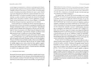 Escola pública e pobreza no Brasil
se não chegam necessariamente a contrariar os principais pontos da pers-
pectiva posta pelos organismos internacionais, implicam a produção de uma
realidade irredutível a esses pontos. A"reforma", de fato, em sentido amplo,
excede o formalismo das medidas definidoras de rumos e ações. Envolve
os processos disparados pelos diferentes conjuntos formados entre as "me-
didas educacionais" e as medidas formuladas no âmbito de outras políticas
setoriais, ou, ainda, nos âmbitos mais amplos dos sistemas formados pela
política social e pela política econômica. Envolve, igualmente, as renego-
ciações internas permanentes entre seus termos originais e as demandas
dos demais níveis governamentais responsáveis por sua realização.
Énesse sentido que os "resultados" da reforma comportam aspectos, se
não imprevistos, ao menos não abordados nos programas orientadores com
destaque minimamente similar ao que teriam "na prática". Especialmente
porque a parcial realização desses programas se daria por meio da combi-
nação de vários de seus pontos com velhas formas de utilização da escola
que, em suas atualizações, representariam restrições aos direitos sociais
ainda mais graves que os contidos nas receitas do Banco Mundial.
As ações do governo federal sob a gestão de Fernando Collor de Mello
( l 990-2) e Itamar Franco ( l 99 2-4) não contariam tanto para isso quanto as
ações sob a gestão de Fernando Henrique Cardoso, em seu dois mandatos.
Não que esta última tivesse produzido, sozinha, todas as novas medidas que
reorientavam o setor educacional. Mas foi nela que um conjunto variado
de medidas, algumas novas, outras criadas bem antes, ganhou a organici-
dade de uma "política educacional", sendo potencializadas ao adquirirem
estrutura mais complexa, maior alcance e conexões mais bem construídas
no sentido de sua organização sistêmica.
3. l . A REFORMA EM LINHAS GERAIS
Retomando brevemente aspectos já assinalados no capítulo inicial, em pri-
meiro lugar é importante ter em conta que a reforma desenhada a partir do
início do primeiro mandato de Fernando Henrique Cardoso foi ancorada
num discurso modernizador, que buscou desvencilhar a nova gestão da pro-
268
4. O novo ciclo de expansão
dução anterior da escola, atribuindo-a à persistência do atraso. A "questão
educacional" foi definida como questão de eficiência do sistema de ensino,
e esta foi fortemente referida à questão gerencial do setor educacional e
da escola. Daí o componente normatizador da ação e da vida escolar que
veio embutido nas medidas "pedagógicas".
Em segundo lugar, vale lembrar que essa desvinculação com "o tempo
d "70 ' . . d "
passa o e com os outros 111ve1s governamentais, representativos o atraso"
e, portanto, portadores da "culpa" pelo estado da educação, teve por fim
legitimar o grupo do novo presidente para assumir o papel de condutor de
uma "modernização" que consistiria na tentativa de enquadrar as políticas
estaduais e municipais às prioridades estabelecidas em nível federal e per-
mitiria a dissimulação da redução dos encargos do próprio governo federal
no setor educacional, repassados concreta e simbolicamente sobretudo
para os municípios, mas também para a "sociedade civil". Configurou-se,
assim, urna reforma que, longe de se resumir a uma redução do Estado, foi
definida pela tentativa (e pelo êxito parcial) de centralização da elaboração
e decisão política que, por sua vez, viabilizaria o repasse de responsabili-
dades para os demais níveis de governo e para a "sociedade", por meio da
descentralização apenas das responsabilidades financeiras, da execução e do
controle administrativo dessa política definida a partir de cima.
No que concerne às mudanças pretendidas ou provocadas na escola, a
reforma envolveu muitos aspectos, entre os quais destacarei os que mais
me parecem ajudar a entender o fenômeno da expansão escolar, como já
formulado no terceiro capítulo, e suas implicações com a reorientação
mais recente da política social, particularmente quanto à abordagem da
~obreza. Corno já foram apresentados no segundo capítulo os aspectos
70 Essa tentativa de desvinculação com o passado tem suas funções mais evidenciadas
quando se considera a perspectiva adotada por Leher (1998) na.análise da passagem da
ideologia do desenvolvimento para a da globalização. A desvinculação com o passado apa-
rece sob a forma de preconização de uma nova era cuja função ideológica é estabelecer um
marco de descontinuidade com ações e processos "passados", obscurecendo a atualização
e o aprofundamento das formas de dominação até então vigentes, bem como facilitando
a imposição de novas diretrizes orientadoras da ação na perspectiva que interessa aos
grupos dominantes.
 