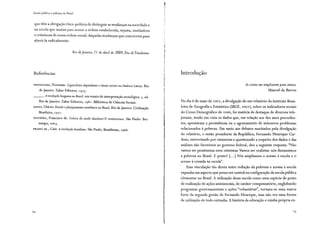 Escola pública e pobreza no Brasil
que têm a obrigação ético-politica de distinguir as mudanças na socieclade e
na escola que mudam para manter a ordem estabelecida, injusta, mutiladora
e criminosa de nossa ordem social, daquelas mudanças que concorrem para
alterá-la radicalmente.
Rio de Janeiro, 21 de abril de 2009, Dia de Tiradentes.
Referências
FERNANDES, Florestan. Capitalismo dependente e classes sociais na América Latina. Rio
de Janeiro: Zahar Editores, 1975.
___.A revolução burguesa no Brasil: um ensaio de interpretação sociol6gica. 3. ed.
Rio de Janeiro: Zahar Editores, 198 1. Biblioteca de Ciências Sociais.
IANNI, Otávio. Estado e planejamento econômico no Brasil. Rio de Janeiro: Civilização
Brasileira, 197 1 .
OLIVEIRA, Francisco de. Crítica da razão dualista! O ornitorrinco. São Paulo: Boi-
tempo, 2003.
PRADO JR., Caio. A revolução brasileira. São Paulo: Brasiliense, 1966.
1
1
~
Introdução
As coisas me ampliaram para menos.
Manoel de Barros
No dia 8 de maio de 2oo 2, a divulgação de um relatório do Instituto Brasi-
leiro de Geografia e Estatística (IBGE, 2002 ), sobre os indicadores sociais
do Censo Demográfico de 2000, foi matéria de destaque de diversos tele-
jornais, tendo em vista os dados que, em relação aos dez anos preceden-
tes, apontavam a persistência ou o agravamento de inúmeros problemas
relacionados à pobreza. Em meio aos debates suscitados pela divulgação
do relatório, o então presidente da República, Fernando Henrique Car-
doso, entrevistado por emissoras e questionado a respeito dos dados e das
análises não favoráveis ao governo federal, deu a seguinte resposta: "Não
vamos ser pessimistas nem otimistas. Vamos ser realistas: nós diminuímos
a pobreza no Brasil. E ponto! [...] Nós ampliamos o acesso à escola e o
acesso à comida na escola".
Essa vinculação tão direta entre redução da pobreza e acesso à escola
expunha um aspecto que penso ser central na configuração da escola pública
elementar no Brasil. A utilização dessa escola como uma espécie de posto
de realização de ações assistenciais, de caráter compensatório, englobando
programas governamentais e ações "voluntárias", tornara-se uma marca
forte da segunda gestão de Fernando Henrique, mas não era uma forma
de utilização de todo estranha. A história da educação e minha própria ex-
 