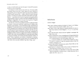 Escola pública e pobreza no Brasil
e, assim, os transformismos por meio dos quais o "essencial" dos projetos
se perde em meio às negociações.
As mudanças da escola ensinam muito sobre isso, e foi nesse sentido
que busquei rastrear suas raízes e fusões. Apesar de contar a história no
tempo passado, penso ser importante registrar que tanto mais me mobilizou
revolvê-la quanto mais percebia - já após a saída de Fernando Henrique
Cardoso e a entrada de Luiz Inácio Lula da Silva, líder histórico dos traba-
lhadores - a persistência das formas de composição entre grande política
e pequena política, sempre no sentido de uma"governabilidade"que reitera
privilégios e desigualdades. Não é à toa que no novo governo a "segunda
fila", literal e simbolicamente, continua crescendo.
De tudo, fica a certeza da necessidade de persistir na aplicação da lição
de Gramsci: as lutas para transformar requerem que se conheça como
dominam os que dominam, o que inevitavelmente exige o "pessimismo da
inteligência". O estudo das formas de renovação da dominação não prescinde
de um entendimento das resistências, que se dão por meio de confrontos
ou da afirmação de formas inusitadas de orientação da vida. Elas corno que
brotam da própria análise da dominação, de forma que o pessimismo da
inteligência, levado ao máximo, de algum modo, destranca o "otimismo da
vontade" e abre, então, novas possibilidades de reconstrução da luta. Afinal,
as coisas não terminam como desejava Fernando Henrique Cardoso: "E
ponto!". Elas se reproduzem, mas também se desdobram, se reanimam,
se recriam. Florestan Fernandes era quem estava certo, ao lembrar que, na
vida, "tudo é sério, mas nada é definitivo" (ap. Iokoi e Cripa, r 99s).
Referências
Livros e artigos
ABREU, Jayme. Problemas brasileiros de educação. ln: ABREU, J. et al. Problemas
brasileiros de educação. Rio de Janeiro: Lidador, 1968. p. 13-38.
ABREU, Jayme; CUNHA, Nádia. Aspectos da expansão quantitativa do ensino no
Brasil. Revista Brasileira de Estudos Peda9ó9icos, n. 1o1, p. 115-2 3, jan./mar.
1966.
AFONSO, Almerindo Janela. Avaliação educacional: regulação e emancipação. São
Paulo: Cortez, 2000.
ALGEBAILE, Eveline Bertino. O que o acompanhamento do Programa Bolsa Escola
Federal revela sobre os rumos da escola pública? ln: ScHEINVAR, E.; ALGEBAI-
LE, E. Conselhos participativos e escola. Rio de Janeiro: DP&A, 2004.
___. As ações da sociedade civil e do Estado diante da pobreza. ln: VALLA,
V. V.; STOTZ, E.; ALGEBAILE, E. (orgs.) Para compreender a pobreza no Brasil. Rio
de Janeiro: Contraponto, 2005.
ALGEBAILE, Maria Emília B. Um passaporte para a palavra. Niterói: UFF, 2002. Dis-
sertação de mestrado em educação.
ALMEIDA JuNIOR, A. Aformação de hábitos sadios nas crianças. ln: TERCEIRO CoN-
GR.ESSO BRASILEIRO DE HIGIENE. Anais, 3, p. 819-27, 1929.
ANDERSON, Perry. Balanço do neoliberalismo. ln: SADER, Emir; GENTIL!, Pablo
(orgs.) Pós-neoliberalismo: as políticas sociais e o Estado democrático. Rio de
Janeiro: Paz eTerra, 1995. p. 9-23.
337
 