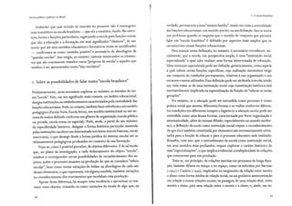 Escola pública e pobreza no Brasil
Defender que esse sentido de imersão no presente não é estrangeiro
nem transitório na escola brasileira -que ele a constitui, dando-lhe estru-
tura, forma e funções particulares, esgarçando a escola para funções outras
que não a educação e a formação em seus significados "clássicos", de um
modo que até seus sentidos educativos e formativos veerri.-se modificados
- confirmava-se como caminho possível e necessário de abordagem da
"questão escolar". Isso exigia, no entanto, rastrear nexos entre os elemen-
tos que são comumente tratados como "próprios da escola" e aqueles que
tendem a ser apresentados como "não escolares".
2. Sobre as possibilidades de falar numa "escola brasileira"
Preliminarmente, seria necessário explorar ao máximo os sentidos do ter-
mo "escola". Este, em seu significado mais comum, no âmbito educacional,
designa instituições ou estabelecimentos caracterizados pela centralidade das
funções educacionais. Pode, no entanto, também fazer referência a um modelo
pedagógico (Escola Nova, EscolaAtiva), um modelo institucional ou um sis-
tema de ensino definido conforme um gênero de organização (escola pública
ou privada, escola mista ou especial). Pode, ainda, a partir de um máximo
de especificidade histórica, designar a forma histórica particular assumida
pelas instituições escolares em determinado território (escola francesa, escola
americana), o que abrange desde a forma jurídica do sistema escolar até os
delineamentos pedagógicos produzidos no contexto de sua formação.
Trata-se, como é possível perceber, de objetos diferentes. E de tal modo
que, no plano da investigação, a cada delineamento do objeto "escola",
tendem a corresponder certas possibilidades de reconhecimento dos su-
jeitos, ações e processos atuantes na produção do que se considera "esfera
escolar", bem como certas variações de ênfase na abordagem de cada um
desses elementos, o que representa, em alguma medida, também variações
no reconhecimento dos movimentos que modulam essa produção.
Apesar dessa diferença, há sempre urna tendência a aproximar ao má-
ximo esses objetos, tratando-os corno variações de escala de algo que, na
1. A escola brasileira
verdade, pertenceria a urna "mesma família", tendo em vista a centralidade
das funções educacionais, em sentido estrito, na sua definição. Isso se torna
um problema quando se suspeita que o sentido de conjunto que permite
falar em "escola brasileira" é definido por aspectos mais amplos que os
circunscritos nessas funções educacionais.
Para avançar nessa definição, no entanto, é necessário reconhecer, ini-
cialmente, que a escola, em perspectiva ampla, é urna "instituição social
especializada" à qual cabe realizar uma forma determinada de educação.
Uma instituição especializada pode ser definida, genericamente, como aquela
à qual cabem certas funções específicas, cuja realização sistemática exige
um conjunto de condições permanentes, relativas à sua organização e aos
recursos e meios utilizados. Essa definição pode ser atribuída àescola, tendo
em vista tratar-se de urna instituição social cuja constituição histórica está
inevitavelmente implicada na especialização da função de "educar as novas
gerações".
No entanto, se a educação pode ser entendida como processo e corno
prática social que assume diferentes formas e se realiza conforme diferen-
tes condições em diferentes tempos e lugares (e a educação escolar pode ser
entendida como urna dessas formas, caracterizada por forte organização e
sistematicidade, além de intensa difusão, especialmente no mundo moder-
no), a definição da escola como instituição social requer o reconhecimento
de que ela é também constituída por elementos não necessariamente orien-
tados para a função de educar e para o processo educativo nela realizado.
Ressalto, com isso, que o entendimento da escola corno instituição social,
em seus sentidos mais profundos, requer explorar o caráter histórico de
~uas "especializações", o que implica evidenciar a multiplicidade de relações
que concorrem para sua produção.
Trata-se, em princípio, de relações inscritas em processos de longa dura-
ção, bastante difusos no tempo e no espaço, corno os referidos por Barroso
( 1995) e Canário (1999), implicados no surgimento da relação entre mestre
e aluno corno forma inédita de relação social; na sua gradativa autonomização
em relação a outras relações sociais; na passagem de uma relação dual, entre
mestre e aluno, para uma relação entre o mestre e a classe; e, ainda, nas ne-
39
 