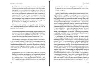 Escola pública e pobreza no Brasil
Esta é a fase mais estritamente política, que assinala a passagem nítida da
estrutura para a esfera das superestruturas complexas; é a fase em que as ideo-
logias geradas anteriormente (nas relações mais propriamente corporativas)
se transformam em "partido", entram em confrontação e lutam até que uma
delas, ou pelo menos uma única combinação delas, tenda a prevalecer, a se
impor, a se irradiar por toda a área social, determinando, além da unicidade
de fins econômicos e políticos, também a unidade intelectual e moral, pondo
todas as questões em torno das quais ferve a luta não no plano corporativo,
mas num plano "universal", criando assim a hegemonia de um grupo social
fundamental sobre uma série de grupos subordinados (ib., p. 41).
A irradiação social das ideias de um grupo é condição de sua supre-
macia. Mas essa irradiação não é pura expansão da ideia de um grupo em
particular sobre os demais.
O fato da hegemonia pressupõe indubitavelmente que sejam levados em conta
os interesses e as tendências dos grupos sobre os quais a hegemonia será exer-
cida, que se forme um certo equilíbrio de compromisso, isto é, que o grupo
dirigente faça sacrifícios de ordem econômico-corporativa (ib., p. 48).
Esses sacrifícios e compromissos "não podem envolver o essencial" (ib.,
p. 48), sob pena do desmonte do projeto que se pretende hegemônico. Mas
a direção intelectual e moral por parte de um grupo implicará, sempre, em
alguma medida, sua disposição em "harmonizar seus interesses e aspirações
com os interesses e aspirações de outros grupos" (id., 2002, p. 329). É
nesse sentido que essa supremacia não representa uma homogeneização
da sociedade.
80
A hegemonia é isto: capacidade de unificar através da ideologia e de conservar
unido um bloco social que não é homogêneo, mas sim marcado por profundas
contradições de classe. Uma classe é hegemônica, dirigente e dominante,
até o momento em que - através de sua ação política, ideológica e cultu-
ral - consegue impedir que o contraste existente entre tais forças exploda,
1. A escola brasileira
provocando assim uma crise na ideologia dominante, que leve à recusa de
tal ideologia, fato que irá coincidir com a crise política das forças no poder
(Gruppi, 2000, p. 70).
Trata-se de uma formulação na qual a direção política mostra-se impli-
cada com a moral, a ideologia e a cultura (ib., p. r r ), envolvendo inclusive
as disputas em torno dos modos de conhecer e dos modos legítimos de
ação. Uma formulação que requer uma concepção de Estado capaz de dar
visibilidade àvariedade de instrumentos e canais possíveis de ser utilizados
estrategicamente nas disputas pelas posições de domínio e direção. Como
no caso da concepção ampliada do Estado, de Gramsci, em que este aparece
como constituído pela sociedade política - à qual corresponde o monopólio
legítimo da repressão e da violência, o uso da força e a função de domínio
- e pela sociedade civil - relativa aos organismos "privados" por meio
dos quais se elaboram e se difundem as ideologias: "o sistema escolar, as
Igrejas, os partidos políticos, os sindicatos, as organizações profissionais,
a organização material da cultura (revistas, jornais, editoras, meios de
comunicação de massa)" (Coutinho, 1999, p. 128).
A supremacia de um grupo implica o "domínio" dos grupos adversá-
rios, de forma que sejam impostos limites a seus propósitos e ações que
representem riscos ao projeto dominante, e "direção intelectual e moral"
(Gramsci, 2002, p. 62) dos demais grupos ou frações que compõem a classe
dominante, bem como dos grupos subordinados afins ou aliados. A função
própria da hegemonia é a "direção", mas seu exercício não elimina a neces-
sidade de "domínio". Domínio e direção se complementam, especialmente
nas democracias modernas, em que o consenso de parcelas significativas da
sociedade torna-se parte fundamental da base de legitimidade a partir da
qual o grupo dominante, no comando do Estado, fortalece sua autoridade
no uso dos mecanismos de coerção - a lei, a polícia, as forças militares,
o planejamento institucional - para conter a ação e limitar a difusão dos
propósitos dos antagonistas. Força e consenso "se equilibram de modo va-
riado", mas sempre de modo "que a força pareça apoiada no consenso da
maioria, expresso pelos chamados órgãos de opinião pública - jornais e
8 [
 