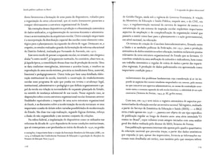 Escola pública e pobreza no Brasil
dores favoreceria a formação de uma pauta de dispositivos, voltados para
a organização do setor educacional, que s6 muito lentamente passariam a
compor efetivamente a estrutura organizacional do Estado.
São exemplos desses dispositivos a produção e a disseminação sistemática
de dados unificados, a regulamentação de carreiras docentes e administra-
tivas e as normatizações da arquitetura escolar. Outro exemplo importante
é a incorporação da distribuição espacial das escolas como elemento estra-
tégico para o planejamento da expansão da oferta de vagas. Destacam-se, a
respeito, os estudos realizados quando da formulação da reforma educacional
do Distrito Federal, realizada por Fernando de Azevedo, em 19 2 7.
Esse novo modo de pensar a expansão escolar, no entanto, não chegava a
abalar"o outro modo", já largamente instituído. Ao contrário, observava-se,
já àquela época, a consolidação dessas duas vias de produção da escola. Uma
se dava conforme emergências, interesses e acordos locais, e resultou na
reprodução de uma escola mínima, precária ou insuficiente física, material,
funcional e pedagogicamente. Outra tinha por base uma detalhada elabo-
ração institucional da escola, inserindo a construção do estabelecimento
escolar num programa de ação que punha em revista o arcabouço legal,
institucional, administrativo e pedag6gico que definia organicamente opa-
pel da escola em relação às necessidades de expansão planejada do Estado,
no sentido de mudança substancial de sua escala. Nesse segundo caso, as
disposições sobre a nova estrutura organizacional escolar deixavam antever
finalidades equivalentes a respeito de uma nova estrutura organizacional
do Estado, e as discussões sobre a modernização da escola tornaram-se uma
importante ocasião de debate sobre variadas possibilidades de modernização
do Estado. São duas vias cuja realização, segundo logicas distintas, reforça
a ilusão de não organicidade a um mesmo conjunto de relações.
Na esfera federal, a implantação de dispositivos como os utilizados nas
reformas da década de 19 20 dependeria de novas condições institucionais,
que s6 começariam a ser produzidas no início da década de 1 9 3o, na gestão
.. exemplos, é importante listar acriação da Associação Brasileira de Educação (ABE), em
1924, a realização das Conferências Nacionais de Educação e a produção do Manifesto dos
Pioneiros da Educação Nova ( 1 9 32).
128
2. A expansão da eferw educacional
de Getúlio Vargas, ainda sob a vigência do Governo Provisorio. A r:riação
do Ministério da Educação e Saúde Pública, naquele ano, e do CNE, em
193 1 , a regulamentação nacional da carreira de inspetor de ensino e a
estruturação de um sistema de inspeção escolar explicitam importantes
aspectos da ampliação e da complexificação da organização estatal que
passaria a existir como base para o planejamento e a ação governamental,
em nível nacional, na educação.
Os termos de criação do Convênio lnteradministrativo, firmado entre
a União e as unidades políticas da Federação, em 193 1, para a produção
sistemática de dados estatísticos sobre educação, também esclarecem pontos
relevantes da nova estrutura organizacional do Estado que se formava. O
convênio estabelecia uma unificação de métodos e indicadores, bem como
um trabalho sistemático e regular de coleta de dados a partir das reparti-
ções regionais. A produção de dados padronizados era apresentada como
importante condição para o
esclarecimento dos problemas fundamentais cuja consideração já se vai im-
pondo às argúcias dos nossos estadistas empenhados em remover, pelo menos
no que concerne aos aspectos administrativos, as causas da contradição ocor-
rente entre a constante expansão da rede escolar brasileira e a debilidade de sua ação
construtiva (Teixeira de Freitas, 1943, p. XI, grifos meus).
Com isso, em 193 2 teve início o registro sistemático de aspectos por-
menorizados da educação escolar em território nacional.Tal registro, realizado
a partir do Serviço de Estatística da Educação e Saúde (SEES) - o IBGE
se~ia criado apenas em 193 6 -, passou a ser objeto de um tipo específico
de publicação regular ao longo de dezoito anos: uma série intitulada "O
ensino no Brasil", cujos volumes eram sempre iniciados com uma análise
geral dos dados realizada pelo diretor do SEES, Teixeira de Freitas.
Essa publicação apresenta interesse não apenas pelo quadro quantitativo
da educação nacional que permitia traçar, a partir dos dados estatísticos
que expunha (e que, apesar das imprecisões, fornecia as informações na-
cionais mais detalhadas até então), mas também pelo que ensejava inferir
 