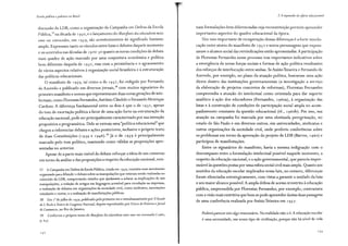Escola pública e pobreza no Brasil
discussão da LDB, como a organização da Campanha em Defesa da Escola
Pública, 37 na década de r 950, e o lançamento do Manifesto dos educadores mais
uma vez convocados, em r 959, são acontecimentos de significado bastante
amplo. Expressam tanto os vínculos entre lutas e debates daquele momento
e os ocorridos nas décadas de r 9 2 o- 3o quanto as novas condições de debate
num quadro de ação marcado por uma conjuntura econômica e política
bem diferente daquela de r 932, mas com a persistência e o agravamento
de vários aspectos relativos à organização social brasileira e à estruturação
das políticas educacionais.
O manifesto de r 959, tal como o de 1932, foi redigido por Fernando
de Azevedo e publicado em diversos jornais,38
com muitos signatários do
primeiro manifesto e nomes que representavam duas novas gerações de inte-
lectuais, como Florestan Fernandes,Antônio Cândido e Fernando Henrique
Cardoso. A diferença fundamental entre os dois é que o de 193 2, apesar
do tom de exortação política a favor de uma ação forte na estruturação da
educação nacional, pode ser principalmente caracterizado por sua intenção
propositiva e programática. Dele se extraía uma "política educacional" que
chegou a referenciar debates e ações posteriores, inclusive o próprio texto
de duas Constituições (1934 e 1946).39
Já o de 1959 é principalmente
marcado pelo tom político, mantendo como válidas as proposições apre-
sentadas no anterior.
Apesar de a parte mais visível do debate reforçar a ideia de um consenso
em torno da análise e das proposições a respeito da educação nacional, exis-
37 A Campanha em Defesa da Escola Pública, criada em 1 9 ~9, consistiu num movimento
organizado para difundir o debate sobre as manipulações que estavam sendo realizadas no
conteúdo da LDB, comportando estudos que ajudassem a aclarar as implicações de tais
manipulações, a redação de artigos em linguagem acessível para circulação na imprensa,
a realização de debates em organizações da sociedade civil, como sindicatos, associações
estudantis e outras, e a realização de manifestações públicas.
38 Em 1º de julho de 19)9, publicado pela primeira vez e simultaneamente por O Estado
de S. Paulo e Diário do Con9resso Nacional, depois reproduzido por Diário de Notícias eJornal
do Commercio, no Rio de Janeiro.
39 Conforme o próprio texto do Manifesto dos educadores mais uma l'ez convocados ( 1 960,
P· 63).
132
2. A expansão da oferta educacional
tiam formulações bem diferenciadas cuja reconstituição permite apreender
importantes aspectos do quadro educacional da época.
Um veio importante de recuperação dessas diferenças é a forte interlo-
cução entre atores do manifesto de 193 2 e novos personagens que expres-
savam o alcance social das reivindicações então apresentadas. A participação
de Florestan Fernandes nesse processo traz importantes indicativos sobre
a emergência de novas forças sociais e formas de ação política resultantes
dos esforços de interlocução entre ambas. Se AnísioTeixeira e Fernando de
Azevedo, por exemplo, no plano da atuação política, buscavam uma ação
direta dentro das instituições governamentais (a investigação a serviço
da elaboração de projetos concretos de reformas), Florestan Fernandes
compreendia a atuação do intelectual como orientada para dar suporte
analítico à ação dos educadores (Fernandes, 196oa), à organização das
lutas e à construção de condições de participação social ampla no acom-
panhamento constante da questão educacional (id., 196ob). Por isso, sua
atuação na campanha foi marcada por uma obstinada peregrinação, no
estado de São Paulo e em diversos outros, em universidades, sindicatos e
outras organizações da sociedade civil, onde proferiu conferências sobre
os problemas em torno da aprovação do projeto de LDB (Barros, 1960) e
participou de manifestações.
Entre os signatários do manifesto, havia a mesma indignação com o
descompasso entre a formulação intelectual possível naquele momento, a
respeito da educação nacional, e a ação governamental, que parecia imper-
meável às questões postas por uma esfera social civil mais ampla. Quanto aos
sentidos da educação escolar implicados nessa luta, no entanto, diferenças
foram silenciadas estrategicamente, com vistas a garantir a unidade da luta
e seu maior alcance possível. A ampla defesa de acesso irrestrito à educação
pública, empreendida por Florestan Fernandes, por e'xemplo, contrastava
com a visão mais restritiva que bem se pode apreender destas duas passagens
de uma conferência realizada por Anísio Teixeira em 1957.
Poderá parecer isto algo reacionário. Na realidade não o é. A educação escolar
é uma necessidade, em nosso tipo de civilização, porque não há nível de vida
133
 