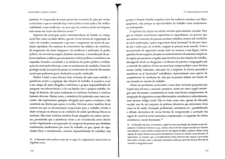 Escola pública e pobreza no Brasil
pitalistas. A recuperação de traços gerais das vertentes de ação que viriam
a estruturar o que se entende hoje como política social ajuda a dar melhor
visibilidade a essa tendência e ao peso que ela continua tendo nas disputas
mais atuais em torno dos direitos sociais.44
Algumas das principais ações contemporâneas do Estado no campo
social têm raízes na Idade Média, quando certas formas de organização da
vida e do trabalho começaram a apcntar o surgimento do modo de pro-
dução capitalista. No contexto de crescimento das cidades e do comércio,
de surgimento da classe burguesa e de tendência à unificação do poder
político em territórios amplos (Estados nacionais), a intensificação da po-
breza sinalizava conflitos que ameaçavam a ordem política e econômica em
expansão, levando a sociedade e as instâncias de poder político a realizar
ações de motivações diversas, como os sentimentos de caridade, abusca de
prestígio social, as noções de justiça ou os interesses de controle das tensões
sociais que pudessem gerar obstáculos ao poder instituído.
Robert Castel (1999) destaca duas vertentes de ação nesse sentido: a
assistência social e a regulação das relações de trabalho. A assistência social
é um campo de ações dirigidas a indivíduos e grupos impossibilitados de
assegurar sua sobrevivência e a de sua família com o próprio trabalho. Ao
longo da história, tais ações realizaram-se conforme formatos e critérios
bastante diversos. Muitas vezes, a assistência foi praticada como uma con-
cessão: não representava qualquer obrigação para quem a realizava e não
constituía um direito para quem a recebia. Diversas vezes, também, ficou
restrita aos que se encontrassem incapacitados para o trabalho, devido à
idade (crianças ou idosos) ou às condições de saúde (problemas físicos ou
mentais). Mas esses critérios também foram alargados em outros contex-
tos, permitindo que a assistência viesse a ser reconhecida como direito
social e legitimando a incorporação de categorias de pessoas que obtinham
rendimentos insuficientes por meio do trabalho ou que, apesar de capa-
citadas física e mentalmente, estavam impossibilitadas de trabalhar, seja
44 A discussão sobre política social que se segue foi originalmente desenvolvida em
Algebaile (2oo5).
1 54
3. O robustecimento da escola
porque a situação familiar impedia (caso das mulheres sozinhas com filhos
pequenos), seja porque as oportunidades de trabalho eram insuficientes
ou inadequadas.
A regulação das relações de trabalho envolve ações também variadas. Para
que as relações econômicas capitalistas se expandissem, era preciso que
um número crescente de pessoas aceitasse trabalhar, mesmo sob condições
de forte exploração, e parte importante dessa "aceitação" se deu por meio
de leis e ações que, na verdade, coagiam as pessoas nesse sentido. Com a
incorporação de segmentos sociais cada vez maiores a essa lógica, outras
questões foram surgindo, levando ao estabelecimento de sistemas complexos
de regras que passaram a regular aspectos diversos das relações de trabalho,
abrangendo desde as obrigações e os direitos de patrões e empregados até
o controle dos salários.Vários serviços hoje compreendidos como direitos
sociais (saúde, habitação, educação etc.) surgiram de forma associada à
assistência ou às "proteções" trabalhistas, representando uma espécie de
complemento às condições de vida que as pessoas tinham em função de
sua situação no mundo do trabalho.
Penso ser pertinente acrescentar a essas duas vertentes propostas por
Castel uma terceira, a educação sistemática, tendo em vista o papel estraté-
gico que ela assume, constituindo-se como uma forma complementar de
integração de segmentos sociais diferenciados, econômica e culturalmente,
num mesmo código social. Não se trata, nesse caso, apenas da educação
escolar, mas de um conjunto de práticas educativas que atravessam áreas
como as de saúde, formação profissional, assistência etc., possibilitando
a difusão sistemática de certas formas de compreensão e aceitação das
regras de convívio social essenciais à manutenção e à expansão da ordem
e~onômica e social dominante.45
45 A educação não tem, certamente, o papel de mera reprodução das relações sociais do-
minantes. Conforme Gramsci ( 1 999, 2oooa), trata-se de um campo marcado por intensas
contradições e, nesse sentido, sempre aberto, em alguma medida, a práticas, ideias e lutas
capazes de impor limites aos projetos dominantes e mesmo de instituir novas direções. É
importante, no entanto, que o reconhecimento dessa abertura não impeça a percepção
dos modos variados como a educação sistematica acaba por permitir formas diversas de
controle e integração social.
 