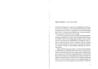 Apresentação 1 Victor Vincent Valla
Quando EvelineAlgebaile me sondou sobre a possibilidade de orientá-la em
seu doutorado em Educação, na Universidade Federal Fluminense (UFF),
pedi algum tempo para avaliar as consequências de uma eventual resposta
positiva sobre os compromissos profissionais que eu já havia assumido e
sobre o programa de estudos que eu havia traçado.
Pelas nossas experiências anteriores de trabalho e de militância política,
sabíamos que aquela poderia ser uma boa oportunidade de desenvolvermos
um trabalho conjunto de maior fôlego, algo já tentado em outras ocasiões,
mas não concretizado devido às dificuldades de conciliação de nossas ro-
tinas em instituições distintas. Porém, as exigências referentes à atuação
docente na pós-graduação tornavam-se cada vez mais rigorosas, indicando
a necessidade de atenção às responsabilidades implicadas em cada novo
compromisso.
Minhas atividades de pesquisa, docência e orientação na Pós-Graduação
em Saúde Pública, na Fundação Oswaldo Cruz (Fiocruz), estavam concen-
tradas na área de Educação e Saúde, com a atenção cada vez mais direcionada
para as relações entre as práticas de religiosidade popular e o enfrentamento
das questões de saúde por parte da população pobre, diante das omissões e da
falta de resolutividade das ações do Estado. Na Pós-Graduação em Educação
da UFF, eu orientava estudos na mesma área, mas minha participação, até
então, limitava-se ao mestrado. Ingressar como orientador no doutorado
I 3
 