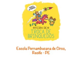 Escola Pernambucana de Circo,
         Recife - PE
 