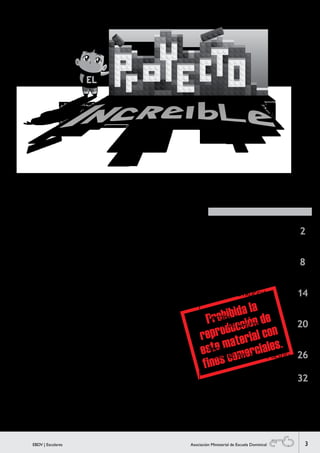 3EBDV | Escolares Asociación Ministerial de Escuela Dominical
ÍndiceEscolares
2
8
14
20
26
32
Lección 1
¡UN PLAN MARAVILLOSO!
Lección 2
¡NO QUIERO ALEJARME DE TI!
Lección 3
MEGA CONSTRUCCIÓN
Lección 4
AL PIE DE LA LETRA
Lección 5
¡SEGUIRÉ TUS PASOS, JESÚS!
PROGRAMA EBDV 2015
Agradecimientos
Agradecemos a nuestro Señor Jesucristo por la publicación
de este manual, así como por la catorceava conferencia
para maestros, también agradecemos a los miembros
del Ministerio “AMED” por el esfuerzo desplegado, y
gracias a usted amada(o) hermana(o) por la adquisición
de este Manual. Que su inversión lleve mucho fruto en el
cumplimiento de La Gran Comisión encargada por nuestro
Señor en Mateo 28:18-20.
Dios le bendiga y a su Ministerio en Cristo.
Pastor Kim, Sung-IL
Presidente
AMED - Asociación Ministerial de Escuela Dominical
 