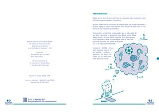 PRESENTACIÓN
Educar no es fácil. No nos sirve educar a nuestros hijos o alumnos como
lo hicieron nuestros padres o maestros.
Muchos padres ven la necesidad de enseñar algo que no han aprendido o
de decir algo y no saben cómo hacerlo. Para muchos de ellos esto se con-
vierte en una situación problemática.
Estos padres y maestros, preocupados por la educación de
sus hijos o alumnos, se preguntan cómo deben actuar, dónde
deben acudir o a quién deben consultar. Esta preocupación
se ve agravada cuando se encuentran ante un niño que
presenta Trastorno por Déficit de Atención
con o sin Hiperactividad (TDAH).
Fundación ADANA ofrece
este cuaderno con el fin
de orientar a padres y
maestros, de niños con
TDAH, en su importante
labor diaria de educar.
ADANA
FUNDACION
1
ADANA
FUNDACION
Material elaborado por Fundación ADANA
(Nº Registro de Fundación Privada
Departamento de Justicia
de la Generalitat de Catalunya: 1.102)
Escrito por:
• Ávila Sánchez-Jofré, Ana María
• Mena Pujol, Beatriz
Con el asesoramiento de:
M. García-Giral, R. Nicolau Palou,
C. Puig Rovira y I. Rubió Badia.
© Fundación Privada ADANA, 1998.
Impreso y editado por Fundación Privada ADANA
Depósito legal: B - 24.295-99
Con el apoyo del
Departament d'Ensenyament
 