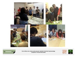 Presentació FJB Com millorar els vincles entre docents i famílies? Activitat d’aprenentatge
compartit a l’escola Samuntada
 