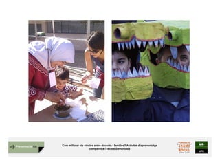 Presentació FJB Com millorar els vincles entre docents i famílies? Activitat d’aprenentatge
compartit a l’escola Samuntada
 