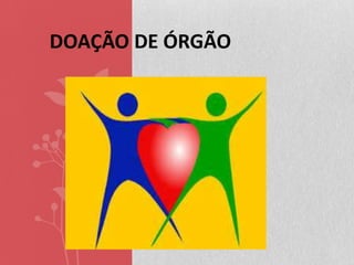 DOAÇÃO DE ÓRGÃO

 