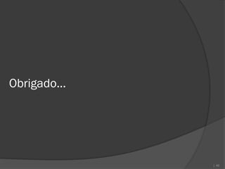 Obrigado...




              | 46
 