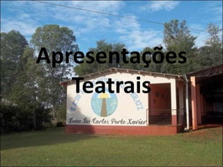 Apresentações
   Teatrais
 