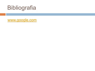 Bibliografia
www.google.com
 