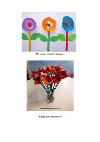 Flores com embrulho de bolos




   Flores de caixas de ovos
 