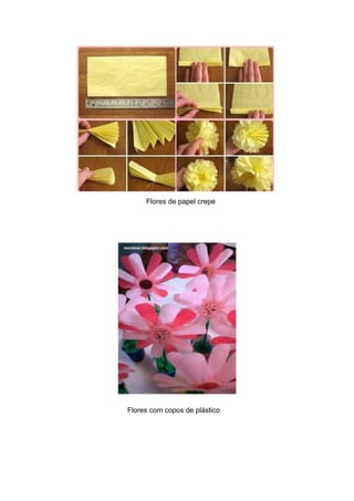 Flores de papel crepe




Flores com copos de plástico
 