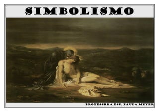 simbolisMO
PROFESSORA ESP. PAULA MEYER
 