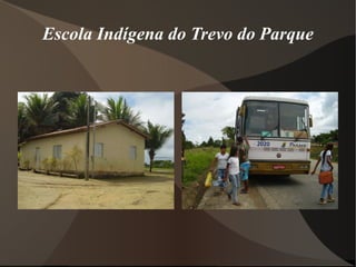 Escola Indígena do Trevo do Parque 