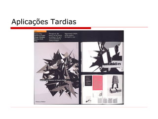 Aplicações Tardias
 