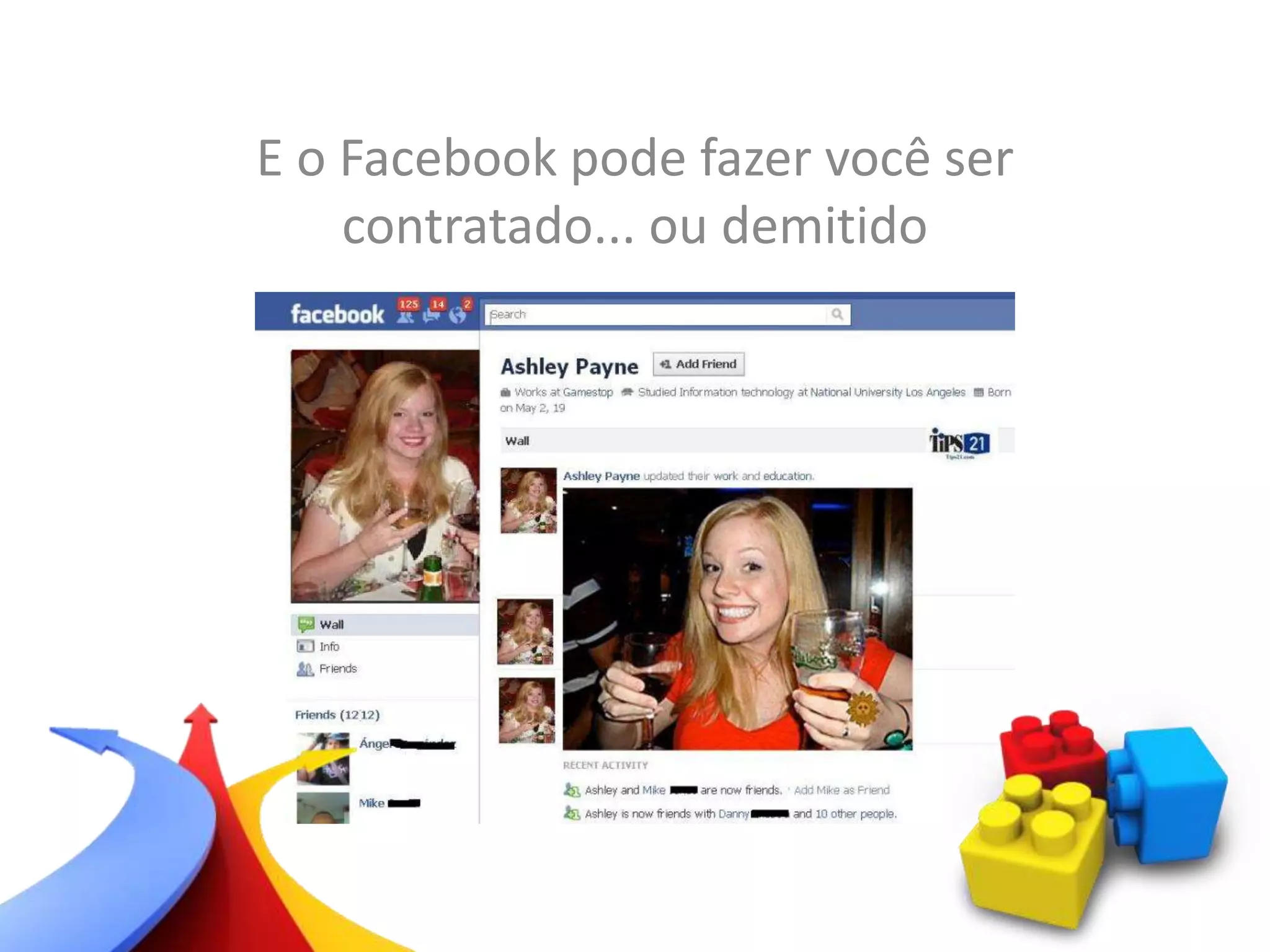 E o Facebook pode fazer você ser
contratado... ou demitido
 