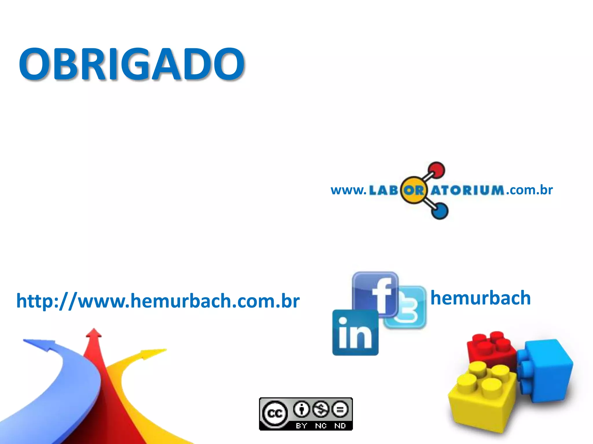 http://www.hemurbach.com.br hemurbach
OBRIGADO
www. .com.br
 