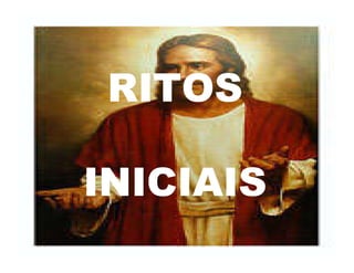 RITOS
INICIAIS
 