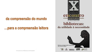 2
X Encontro de Bibliotecas de Famalicão
 