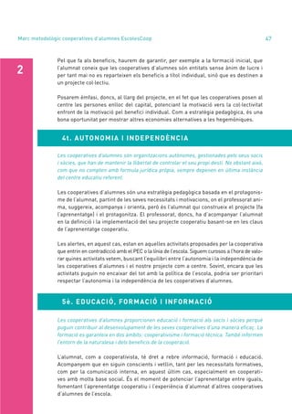 annual report 2020 47
Marc metodològic cooperatives d’alumnes EscolesCoop
4t. AUTONOMIA I INDEPENDÈNCIA
2
Les cooperatives...