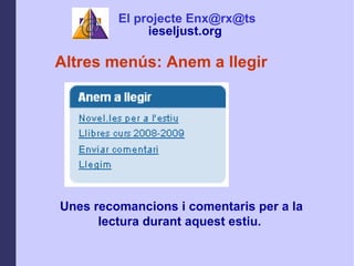 Altres mens: Anem a llegir Unes recomancions i comentaris per a la lectura durant aquest estiu.  El projecte Enx@rx@ts ieseljust.org   