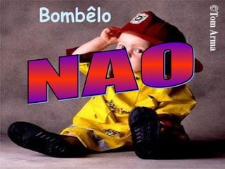 Bombêlo NAO 