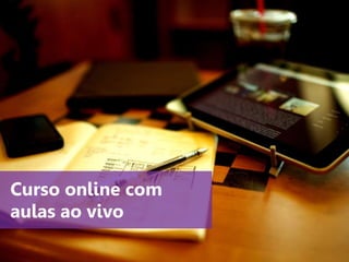www.agendor.com.br
Curso online com
aulas ao vivo
 