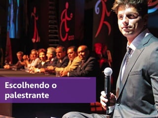 www.agendor.com.br
Escolhendo o
palestrante
 