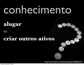 conhecimento
Monday, November 23, 2009
 