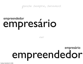 cultivo de ativos
          incrementa o capital de forma


          exponencial
Monday, November 23, 2009
 