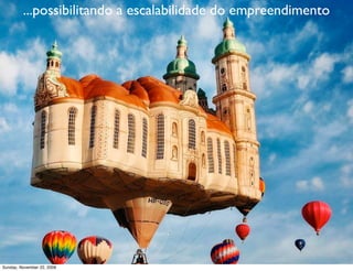 ...basta que saibemos
                            transformá-lo em ideias!
                                        Twitter: U$ 250 mi
                                         Google: U$ 156 bi
                                          Apple: U$ 157 bi
                                           IBM: U$ 169 bi
                                            M$: U$ 255 bi




Monday, November 23, 2009
 