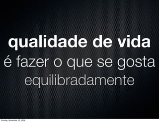 Um empreendimento solitário é
      limitado à sua capacidade de produção e administração




Monday, November 23, 2009
 